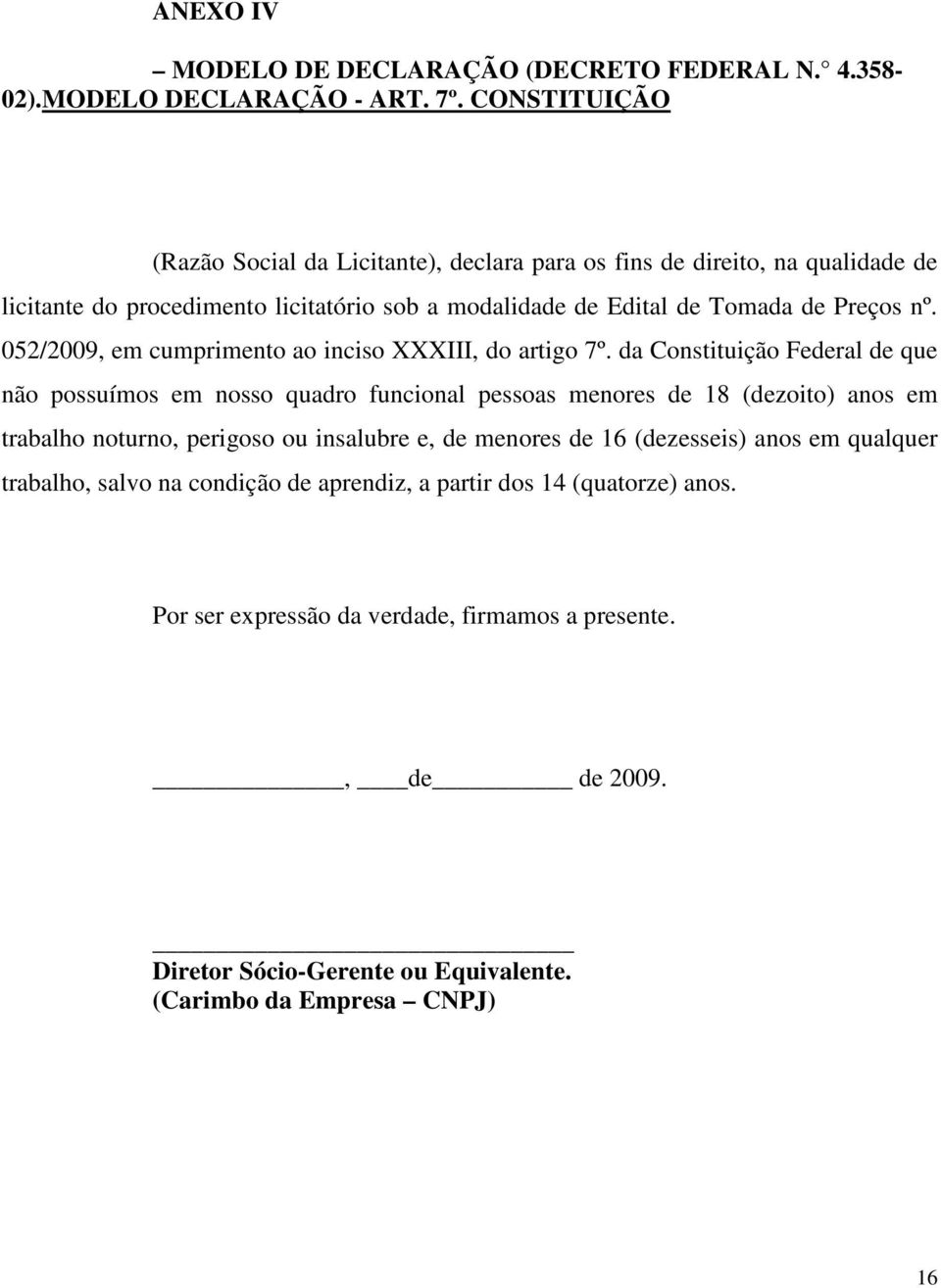 052/2009, em cumprimento ao inciso XXXIII, do artigo 7º.