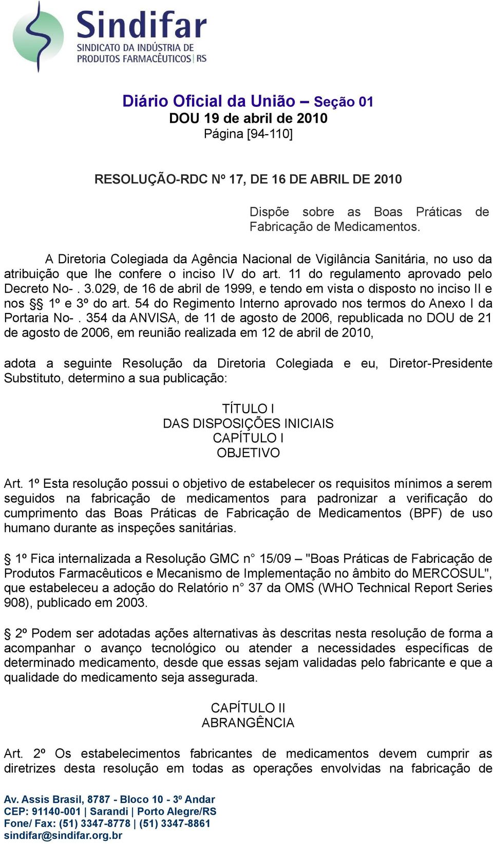 029, de 16 de abril de 1999, e tendo em vista o disposto no inciso II e nos 1º e 3º do art. 54 do Regimento Interno aprovado nos termos do Anexo I da Portaria No-.