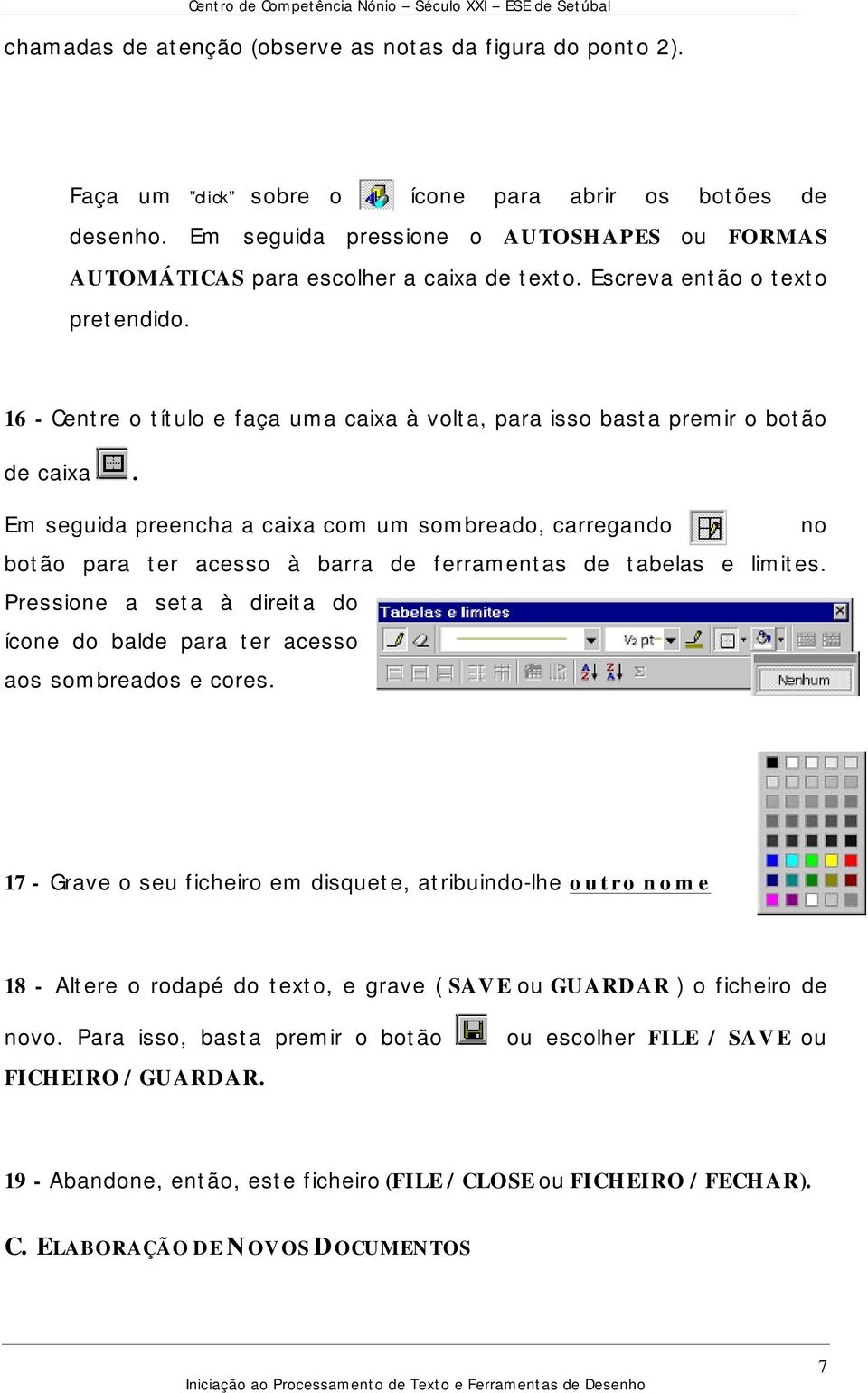 16 - Centre o título e faça uma caixa à volta, para isso basta premir o botão de caixa.