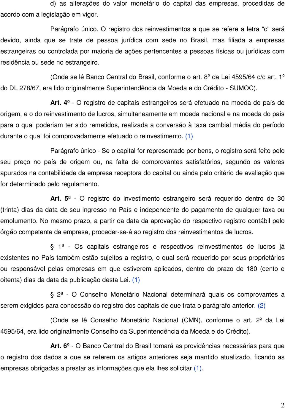 ações pertencentes a pessoas físicas ou jurídicas com residência ou sede no estrangeiro. Art.