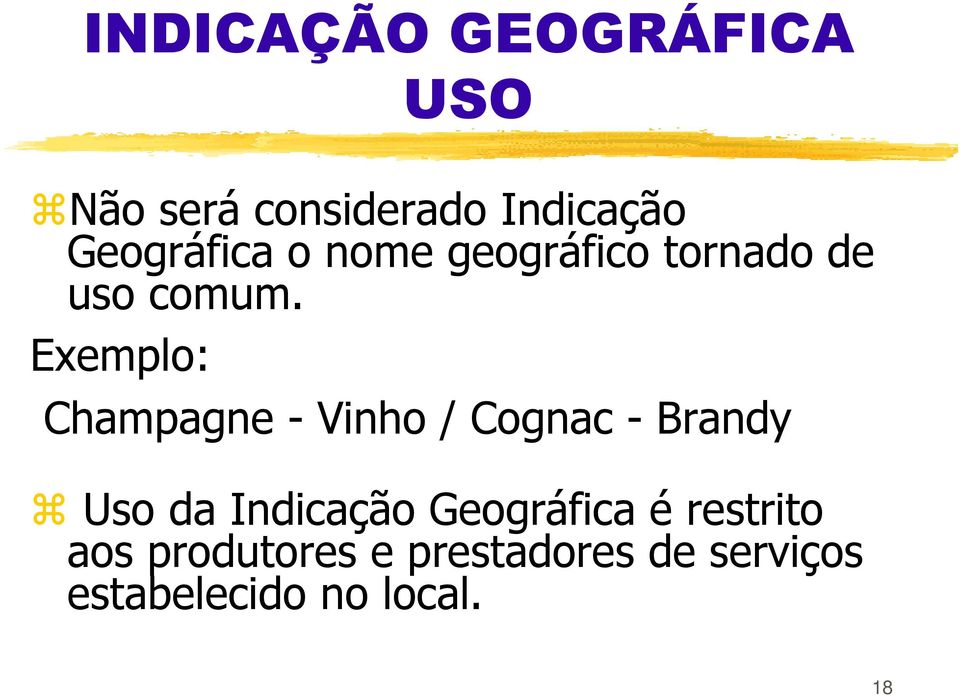 Exemplo: Champagne - Vinho / Cognac - Brandy Uso da Indicação