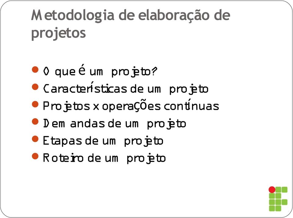 Projetos x opera ções contnuas í Dem