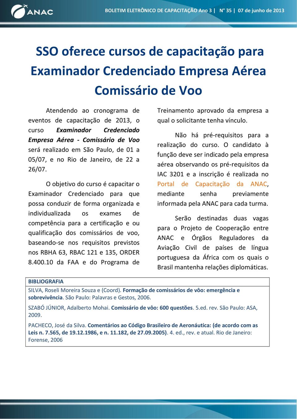 O objetivo do curso é capacitar o Examinador Credenciado para que possa conduzir de forma organizada e individualizada os exames de competência para a certificação e ou qualificação dos comissários