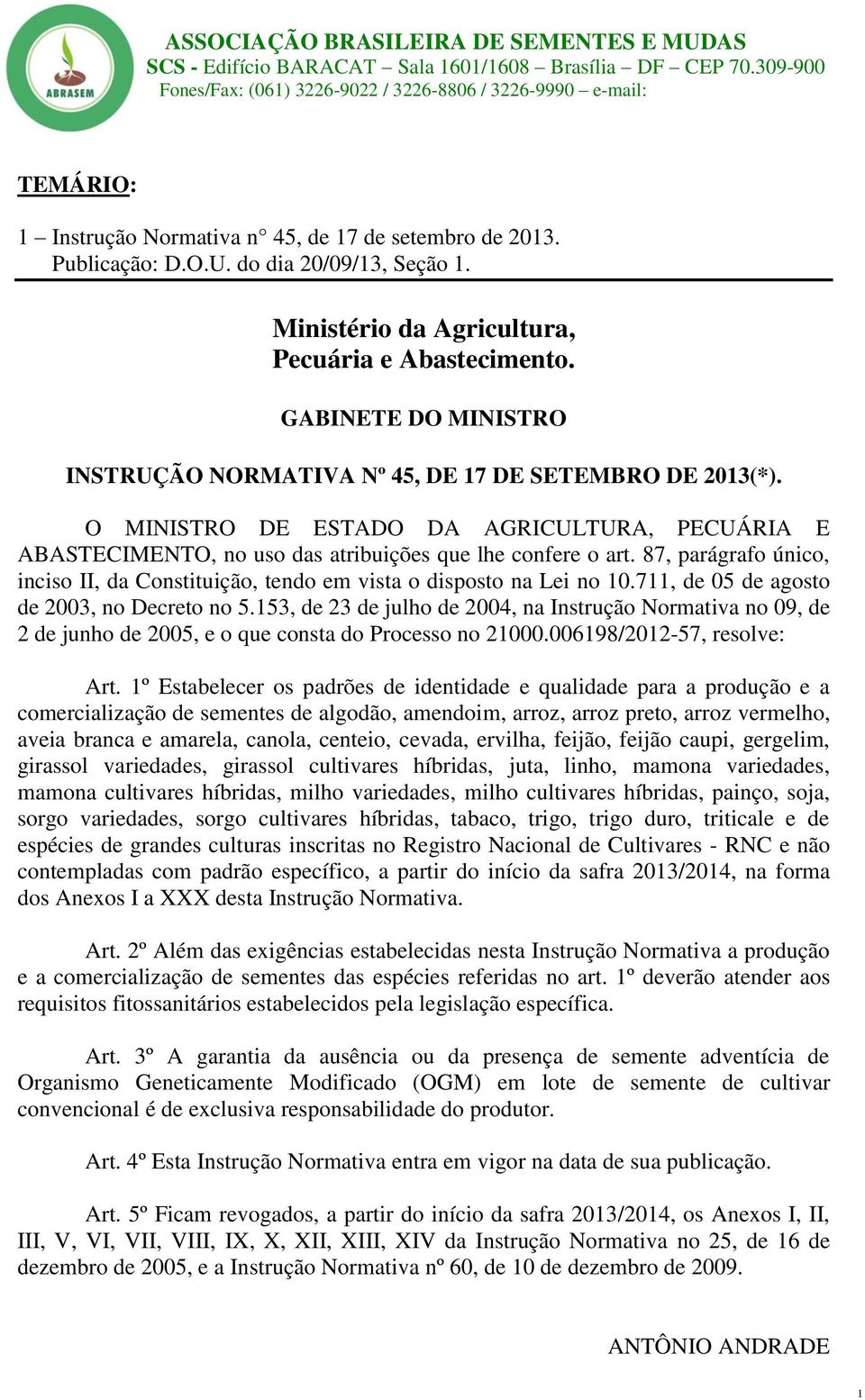 87, parágrafo único, inciso II, da Constituição, tendo em vista o disposto na Lei no 10.711, de 05 de agosto de 2003, no Decreto no 5.