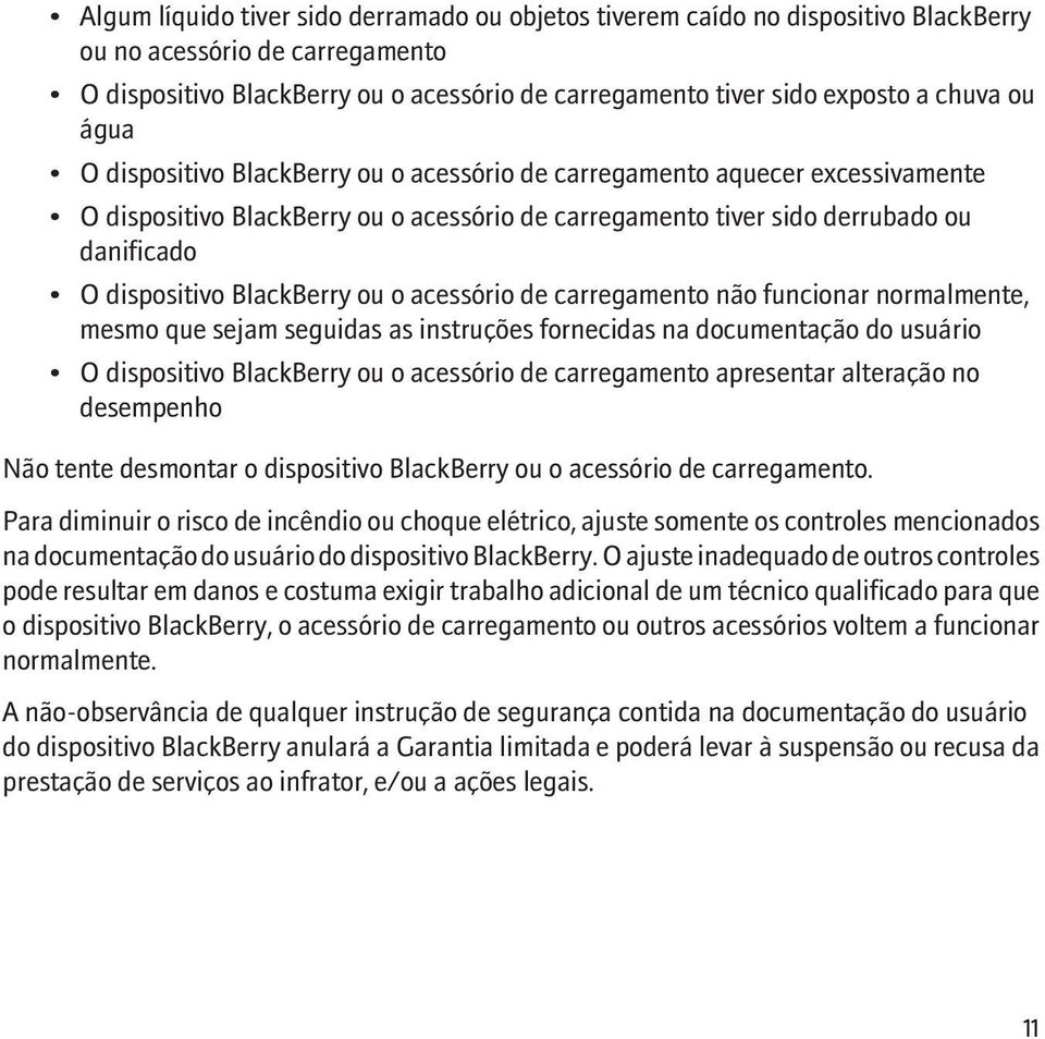 BlackBerry ou o acessório de carregamento não funcionar normalmente, mesmo que sejam seguidas as instruções fornecidas na documentação do usuário O dispositivo BlackBerry ou o acessório de