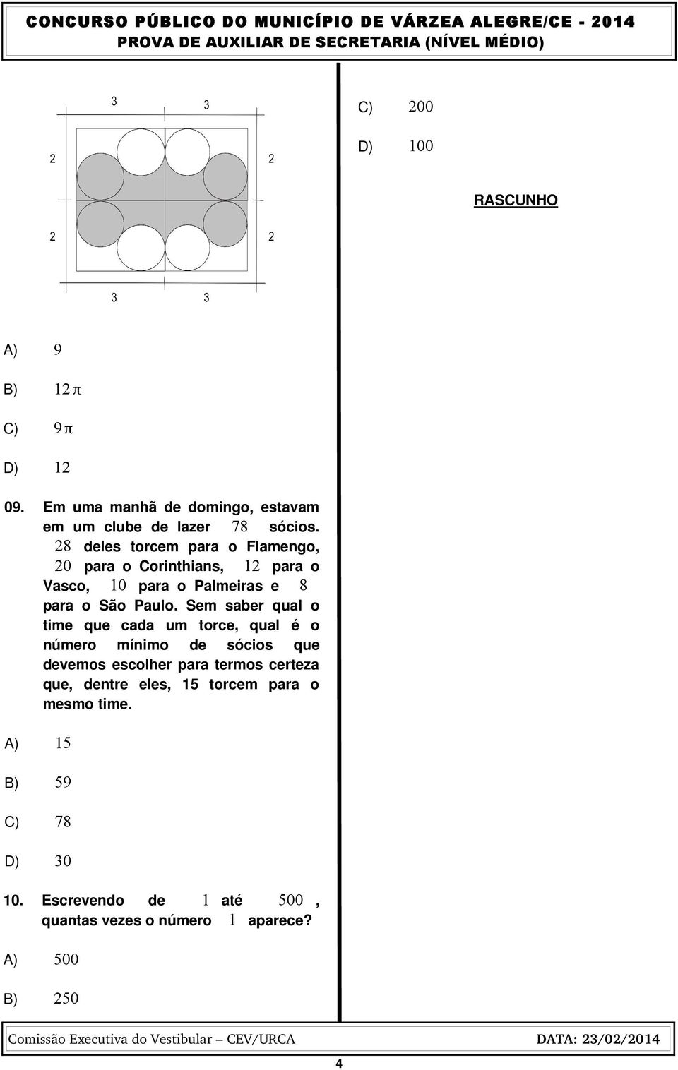 Sem saber qual o time que cada um torce, qual é o número mínimo de sócios que devemos escolher para termos certeza que,