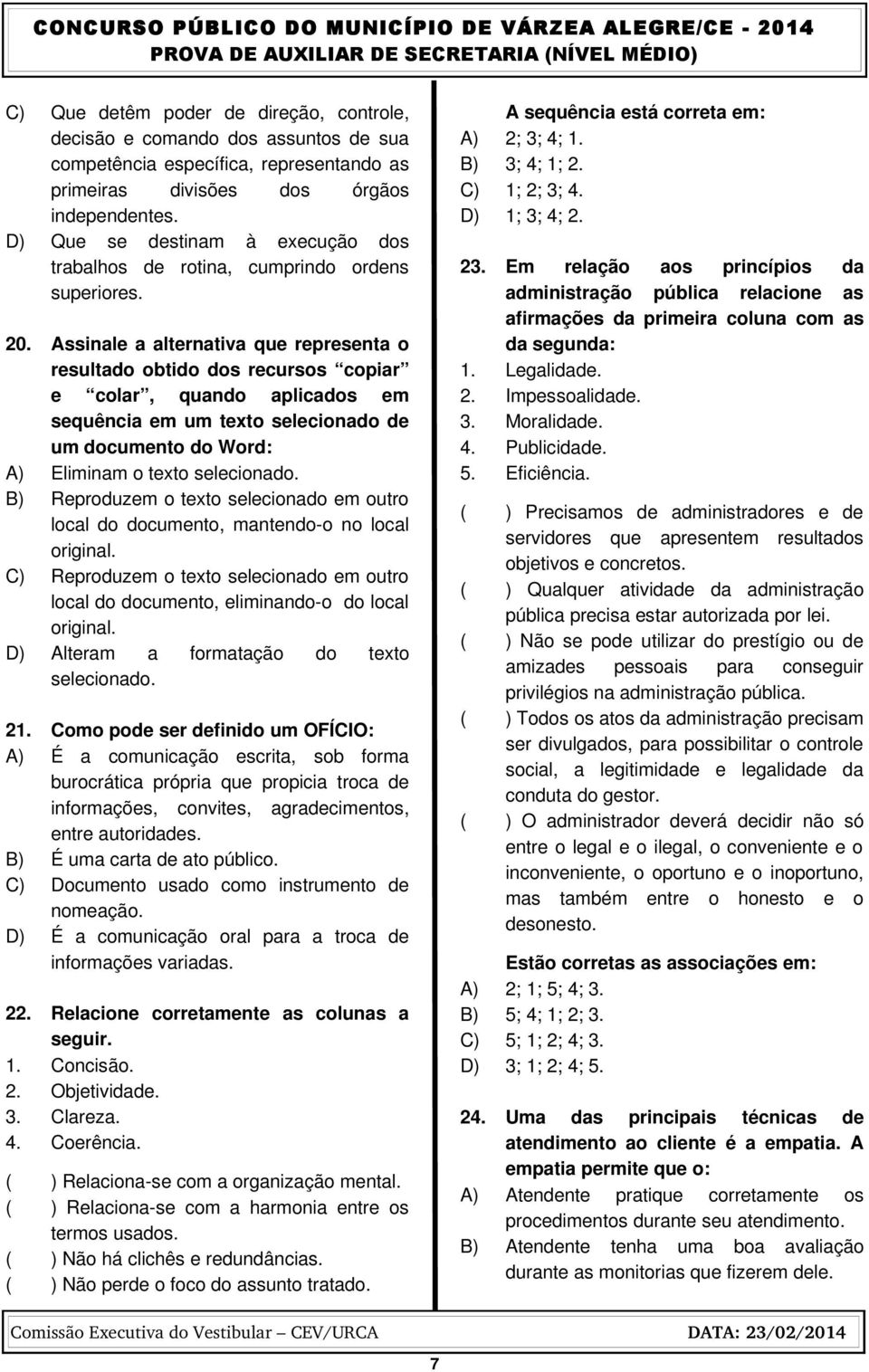 Assinale a alternativa que representa o resultado obtido dos recursos copiar e colar, quando aplicados em sequência em um texto selecionado de um documento do Word: A) Eliminam o texto selecionado.