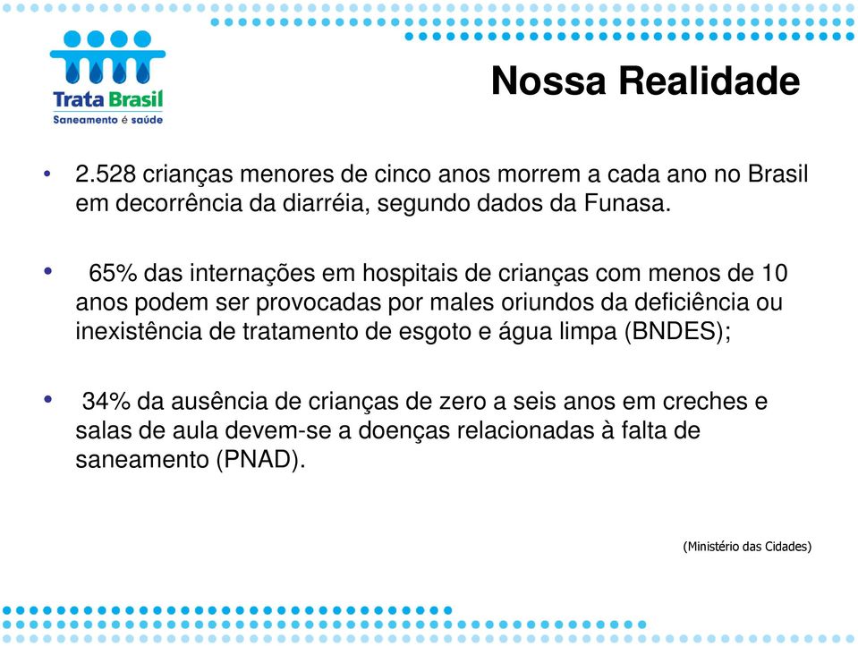 65% das internações em hospitais de crianças com menos de 10 anos podem ser provocadas por males oriundos da deficiência ou