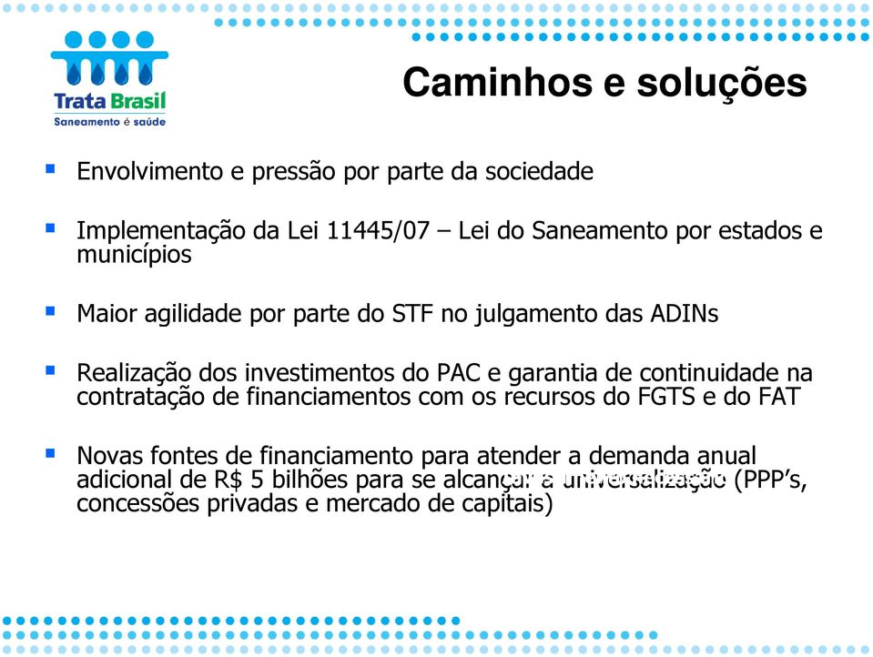 contratação de financiamentos com os recursos do FGTS e do FAT Novas fontes de financiamento para atender a demanda anual adicional de