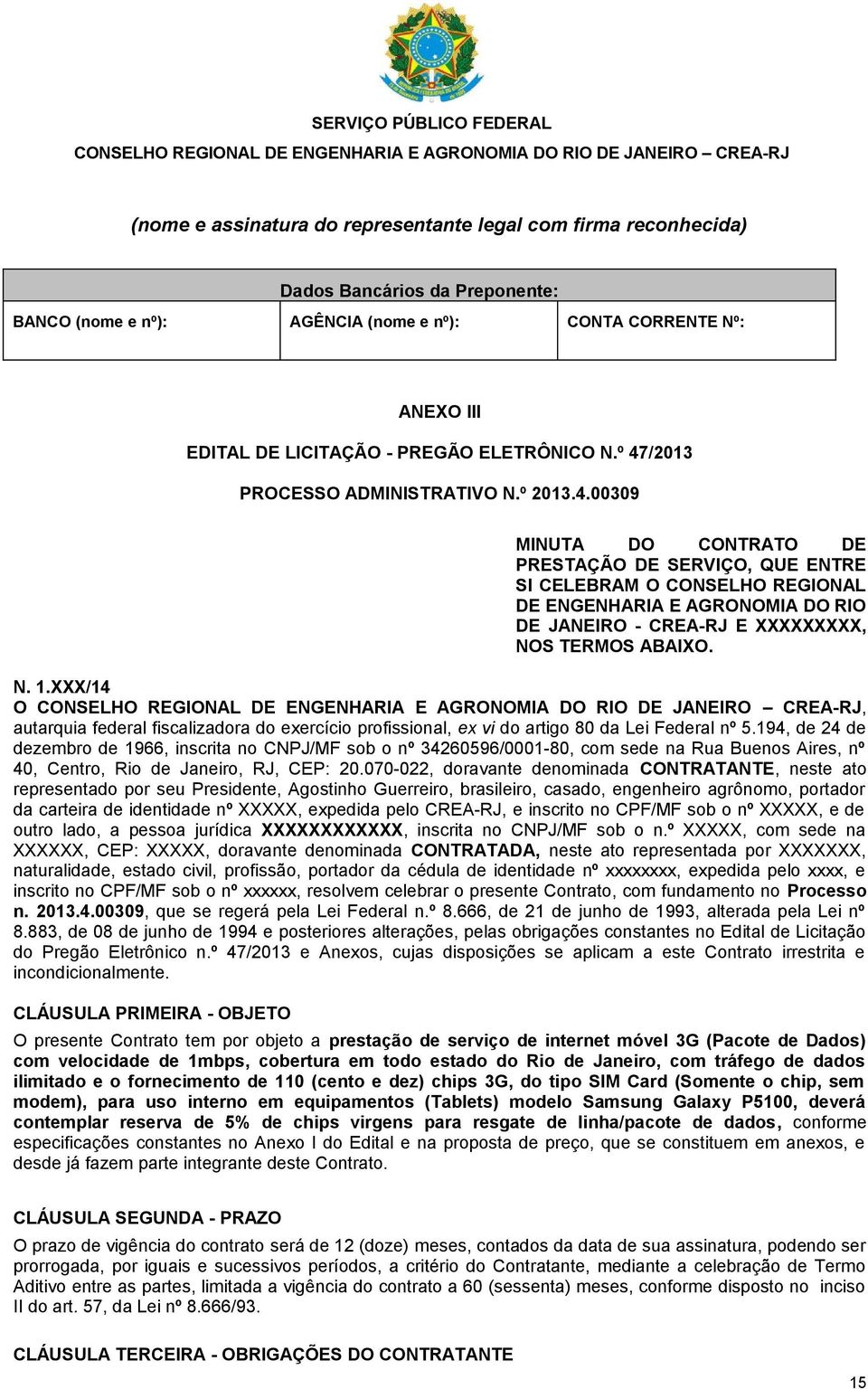 N. 1.XXX/14 O, autarquia federal fiscalizadora do exercício profissional, ex vi do artigo 80 da Lei Federal nº 5.