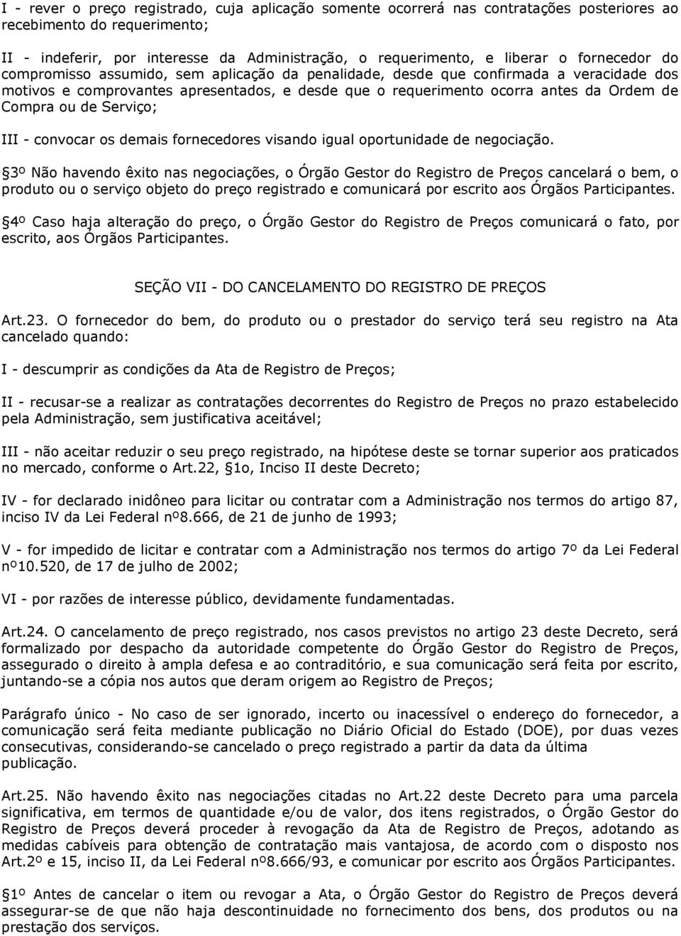 ou de Serviço; III - convocar os demais fornecedores visando igual oportunidade de negociação.