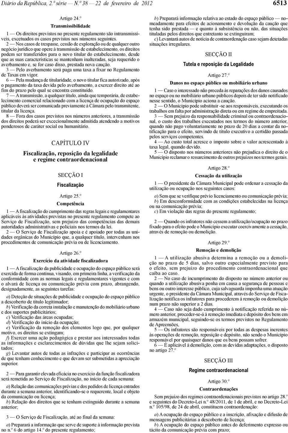 2 Nos casos de trespasse, cessão de exploração ou de qualquer outro negócio jurídico que opere à transmissão de estabelecimento, os direitos podem ser transferidos para o novo titular do