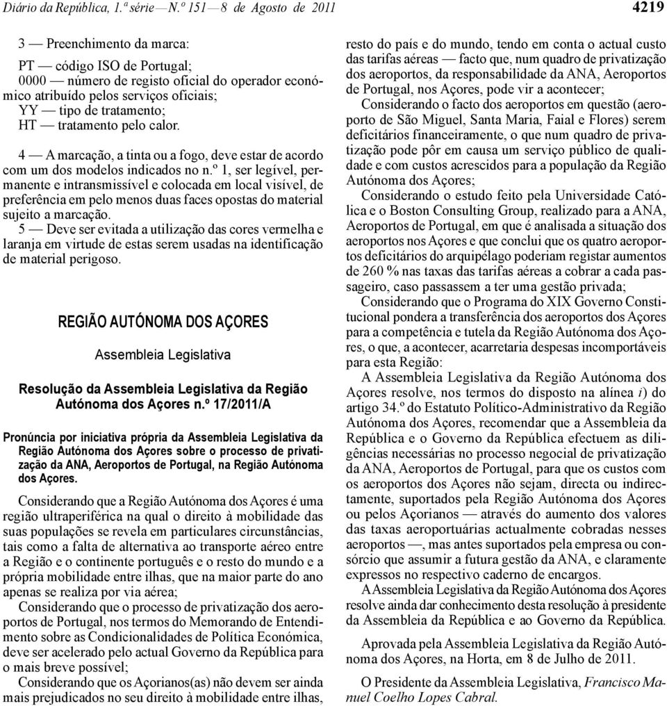 tratamento pelo calor. 4 A marcação, a tinta ou a fogo, deve estar de acordo com um dos modelos indicados no n.