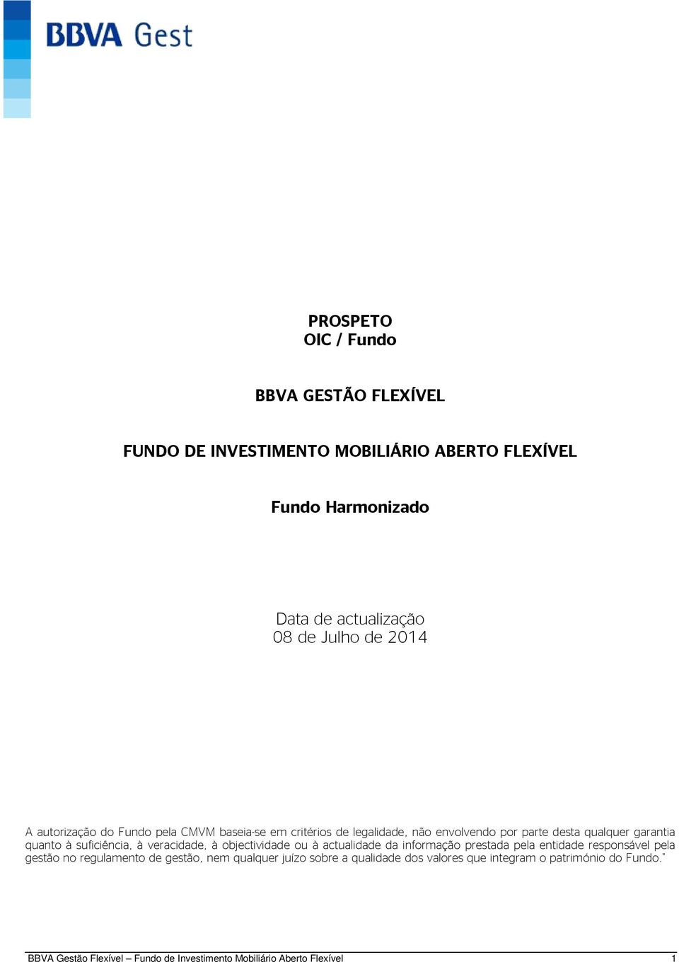 suficiência, à veracidade, à objectividade ou à actualidade da informação prestada pela entidade responsável pela gestão no regulamento de