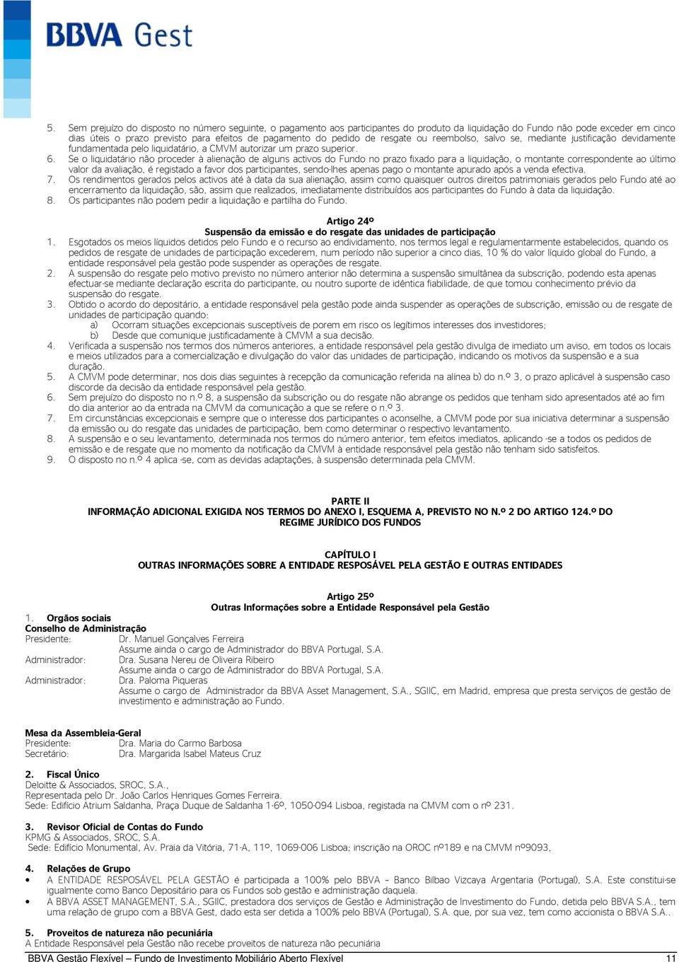 Se o liquidatário não proceder à alienação de alguns activos do Fundo no prazo fixado para a liquidação, o montante correspondente ao último valor da avaliação, é registado a favor dos participantes,