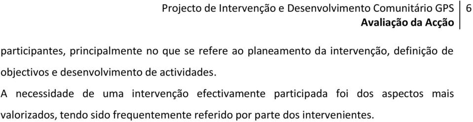 A necessidade de uma intervenção efectivamente participada foi dos