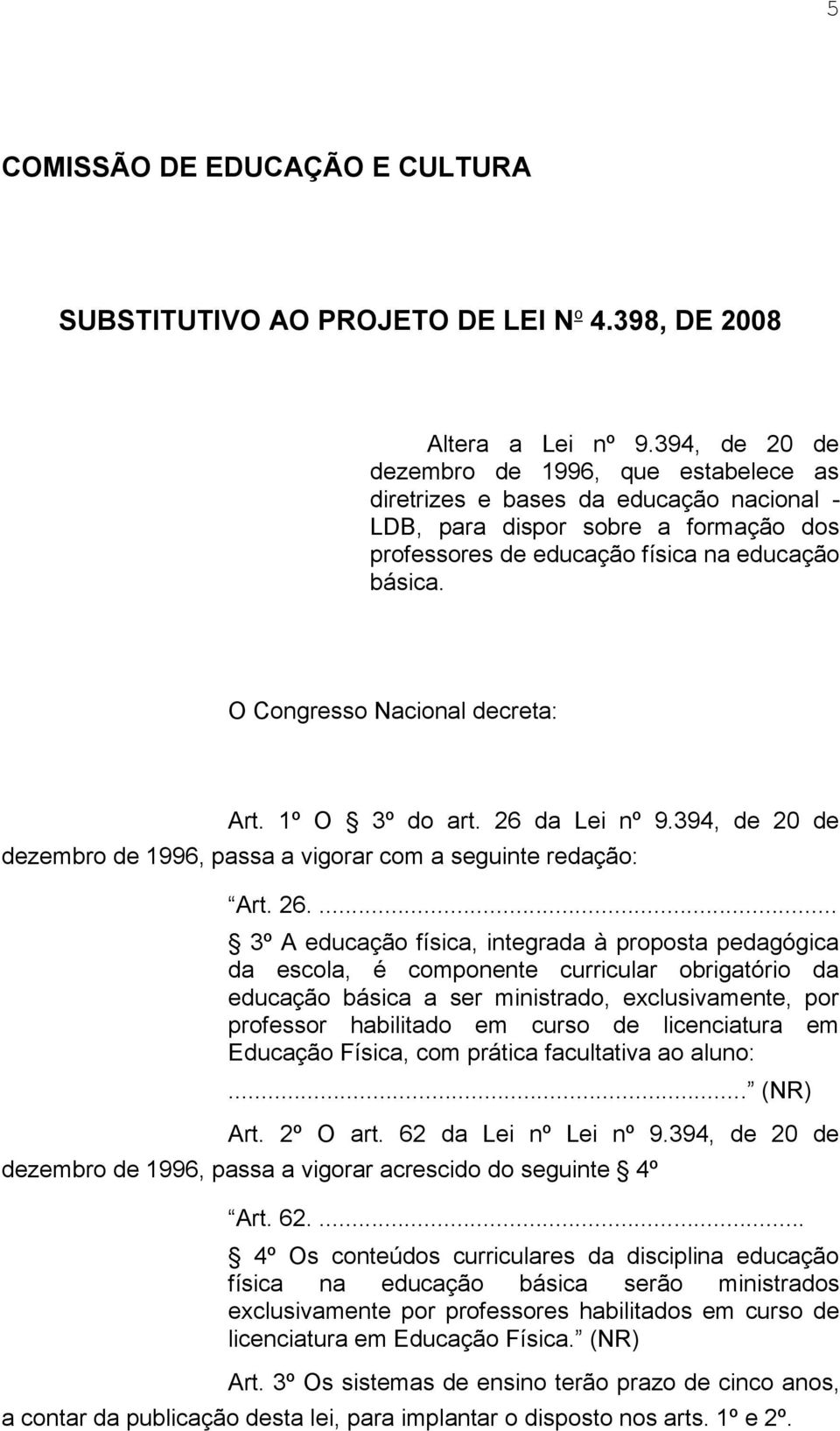 O Congresso Nacional decreta: Art. 1º O 3º do art. 26 