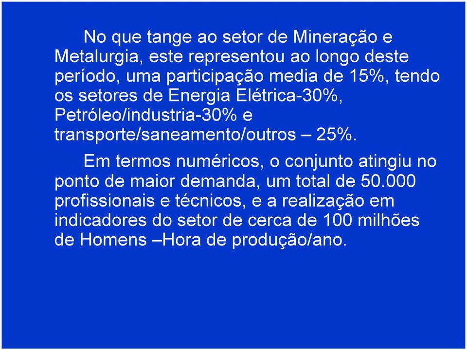 transporte/saneamento/outros 25%.