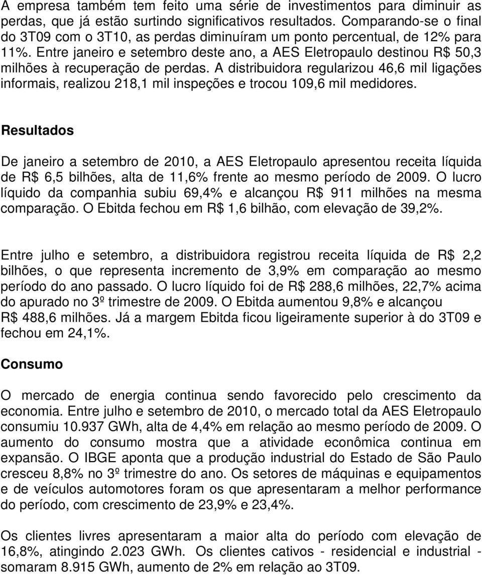 Entre janeiro e setembro deste ano, a AES Eletropaulo destinou R$ 50,3 milhões à recuperação de perdas.