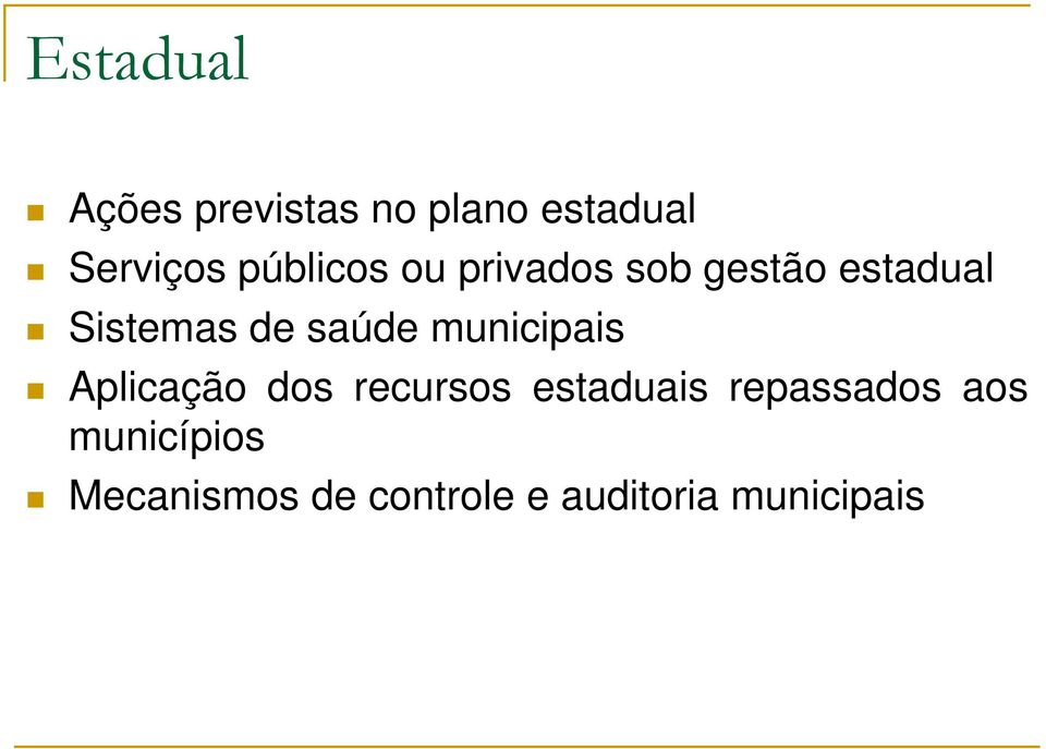 saúde municipais Aplicação dos recursos estaduais