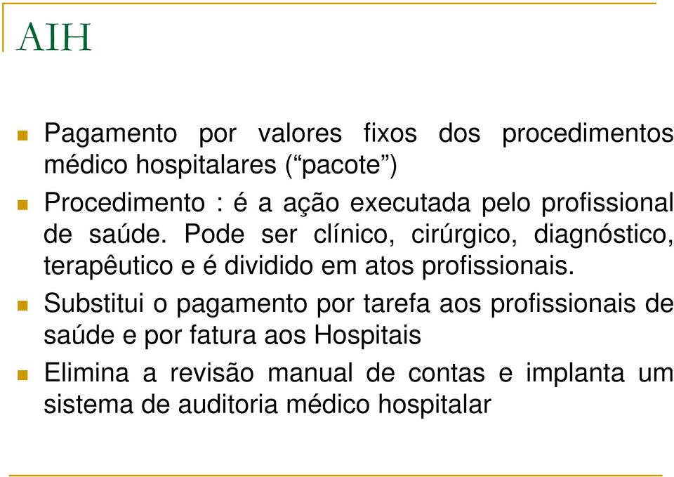 Pode ser clínico, cirúrgico, diagnóstico, terapêutico e é dividido em atos profissionais.