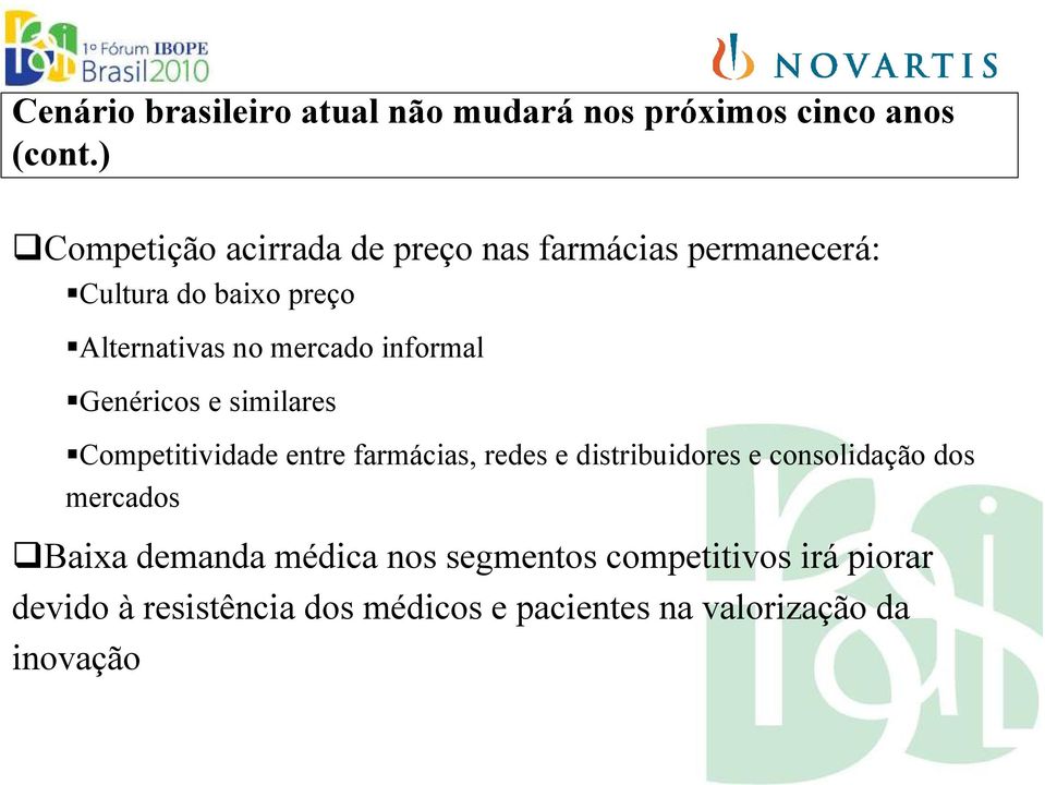 mercado informal Genéricos e similares Competitividade entre farmácias, redes e distribuidores e