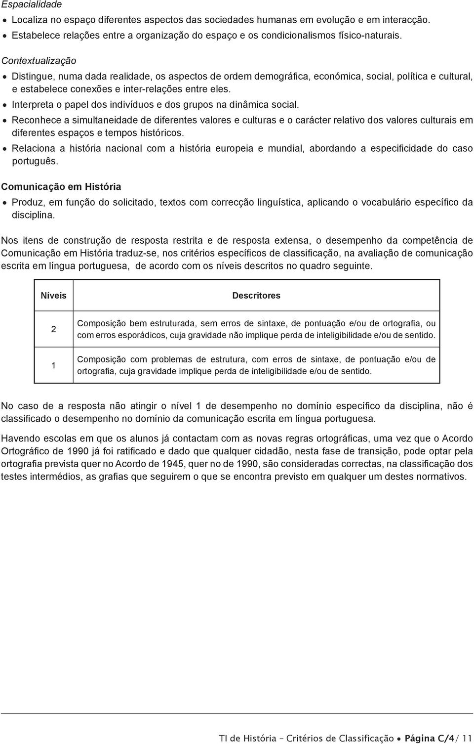 Interpreta o papel dos indivíduos e dos grupos na dinâmica social.