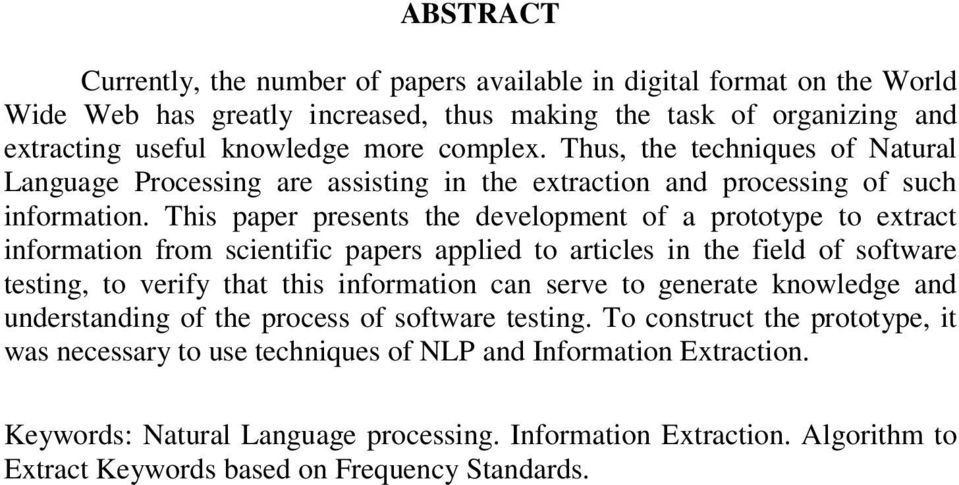 This paper presents the development of a prototype to extract information from scientific papers applied to articles in the field of software testing, to verify that this information can serve to