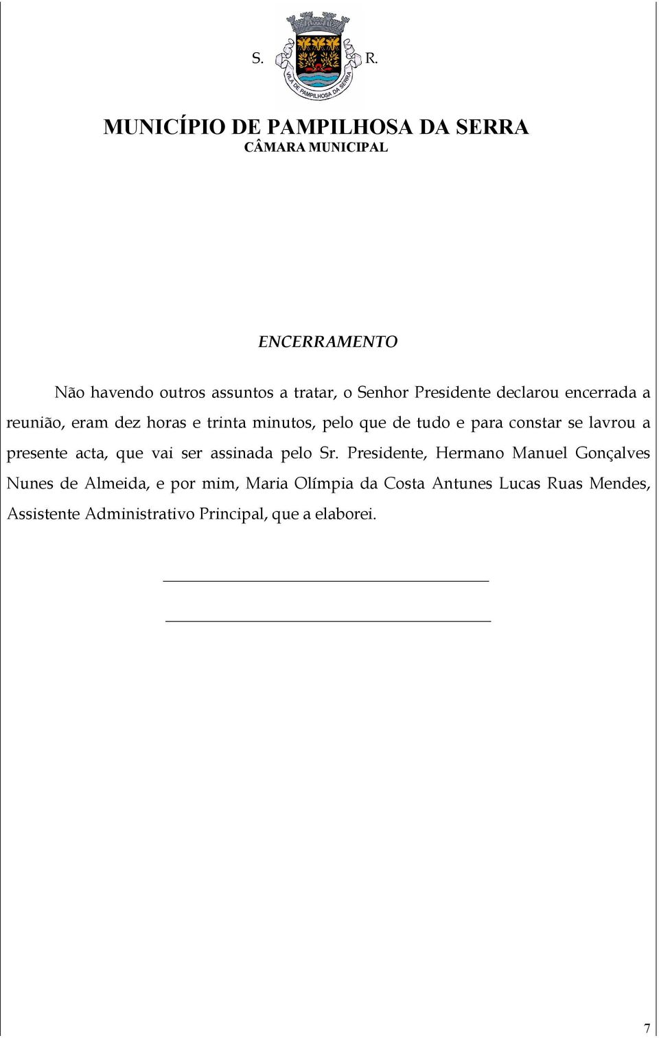 acta, que vai ser assinada pelo Sr.