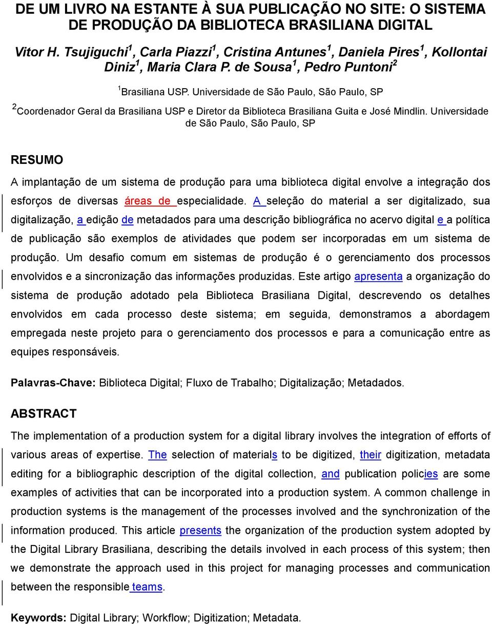 Universidade de São Paulo, São Paulo, SP 2 Coordenador Geral da Brasiliana USP e Diretor da Biblioteca Brasiliana Guita e José Mindlin.