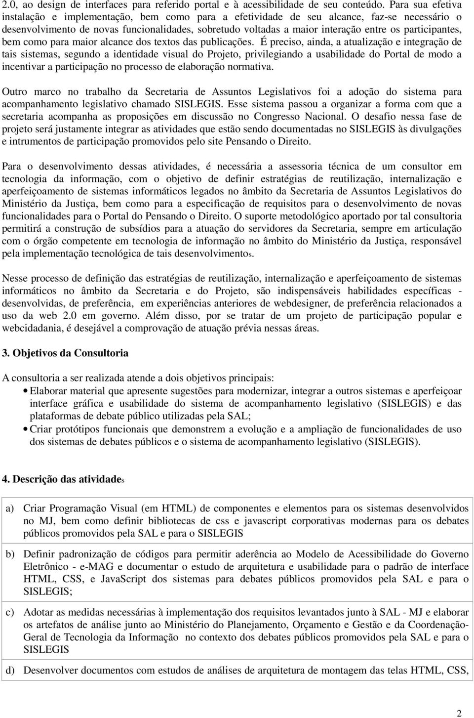 participantes, bem como para maior alcance dos textos das publicações.