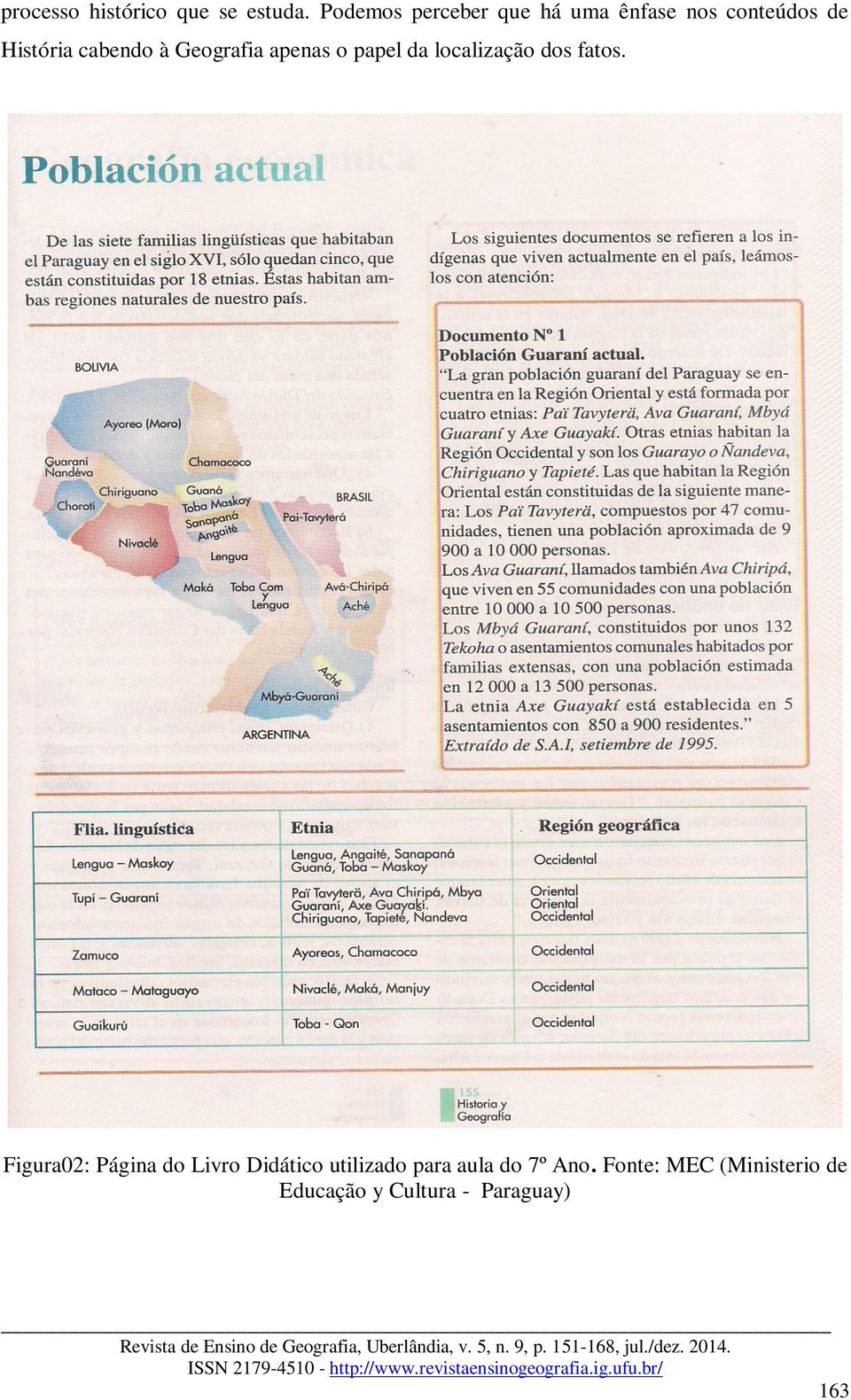 Geografia apenas o papel da localização dos fatos.