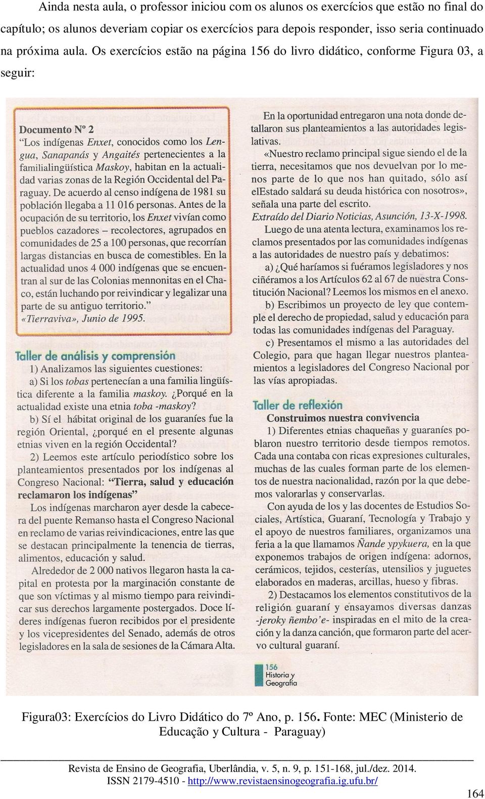 Os exercícios estão na página 156 do livro didático, conforme Figura 03, a seguir: Figura03: