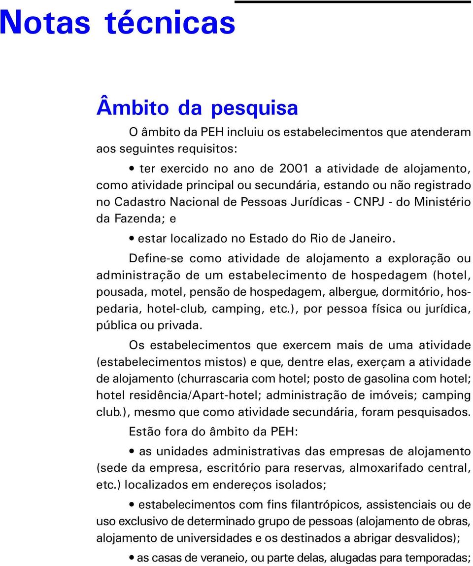 Dfin-s como atividad d alojamnto a xploração ou administração d um stablcimnto d hospdagm (hotl, pousada, motl, pnsão d hospdagm, albrgu, dormitório, hospdaria, hotl-club, camping, tc.