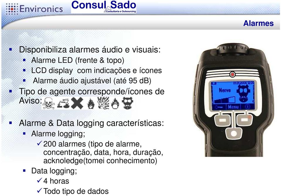 Aviso: Alarme & Data logging características: Alarme logging; 200 alarmes (tipo de alarme,