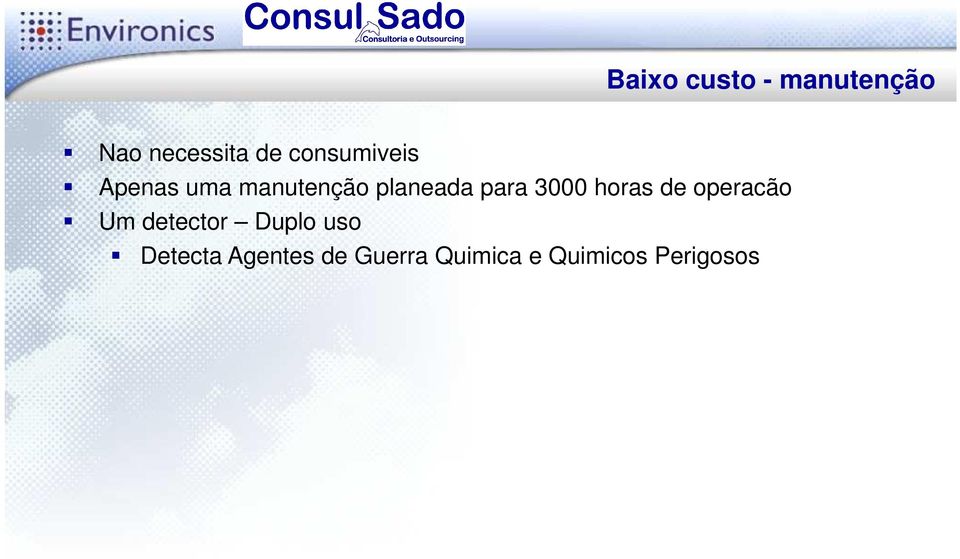 3000 horas de operacão Um detector Duplo uso