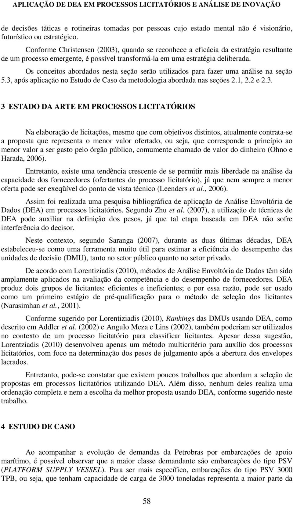 Os conceitos abordados nesta seção serão utilizados para fazer uma análise na seção 5.3,