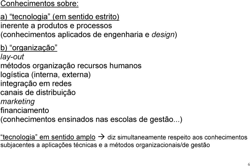 em redes canais de distribuição marketing financiamento (conhecimentos ensinados nas escolas de gestão.