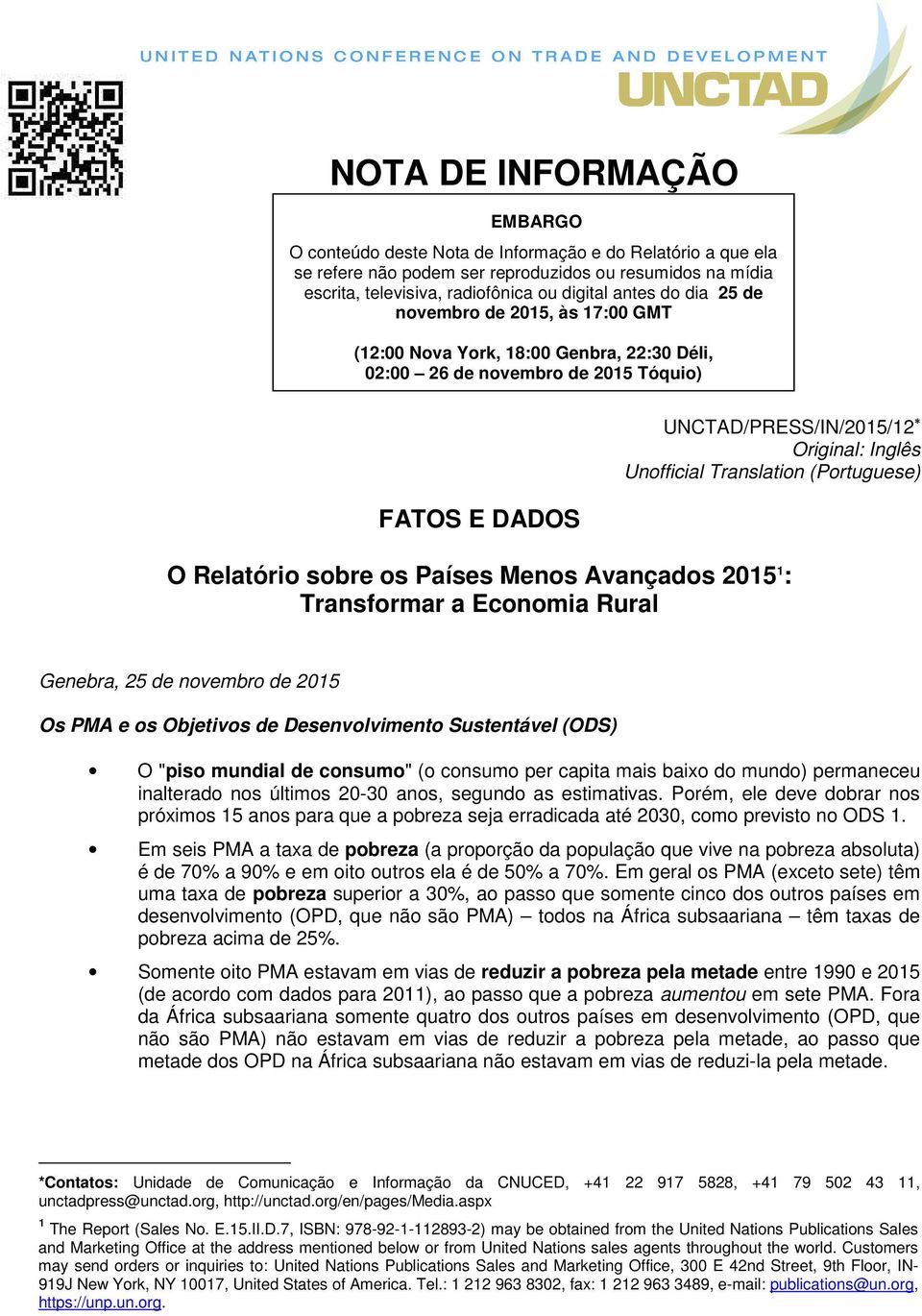 (Portuguese) O Relatório sobre os Países Menos Avançados 2015 1 : Transformar a Economia Rural Genebra, 25 de novembro de 2015 Os PMA e os Objetivos de Desenvolvimento Sustentável (ODS) O "piso