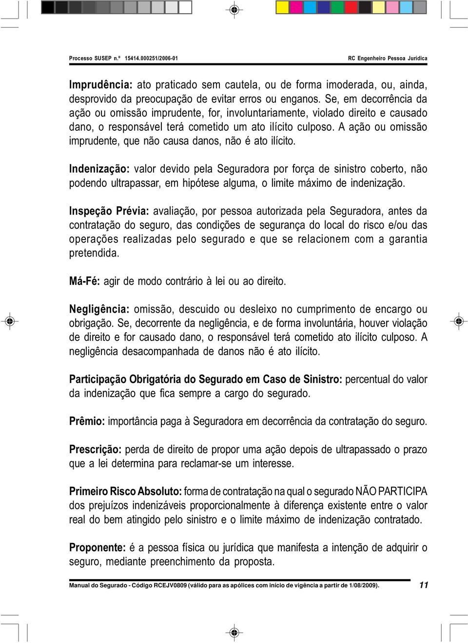 A ação ou omissão imprudente, que não causa danos, não é ato ilícito.