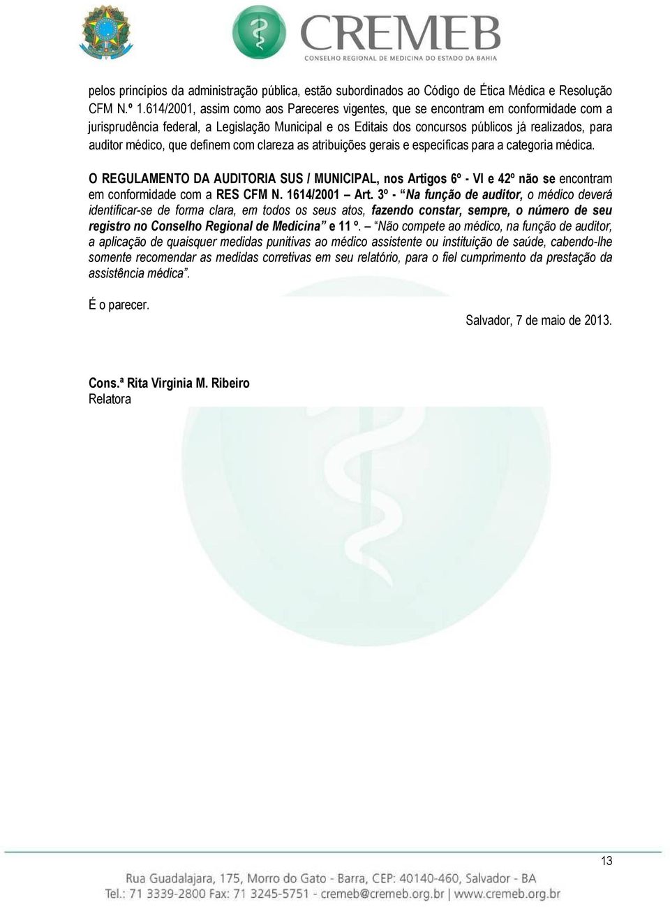 médico, que definem com clareza as atribuições gerais e específicas para a categoria médica.