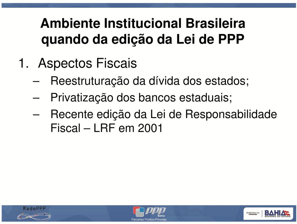 Aspectos Fiscais Reestruturação da dívida dos estados;