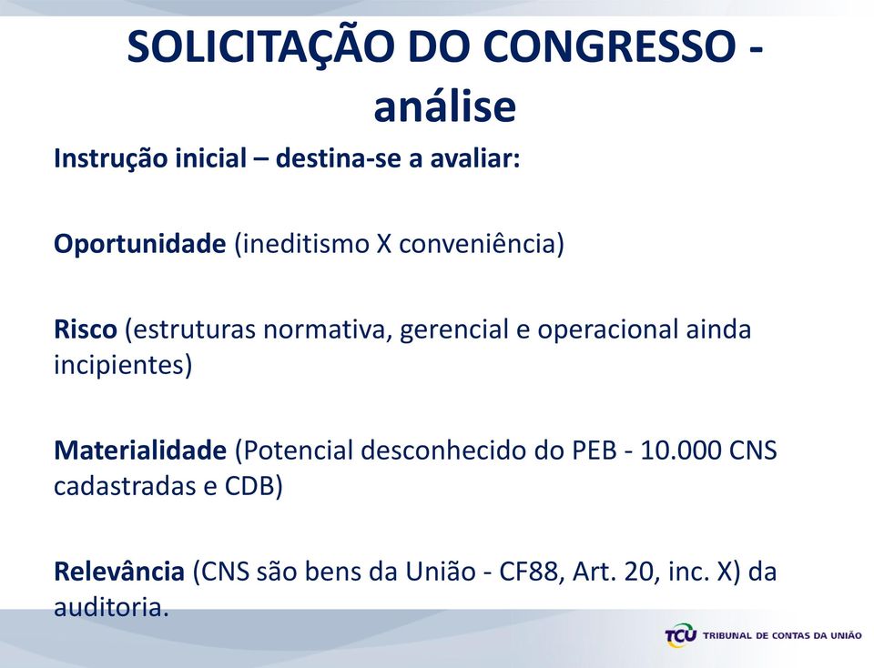 operacional ainda incipientes) Materialidade (Potencial desconhecido do PEB - 10.