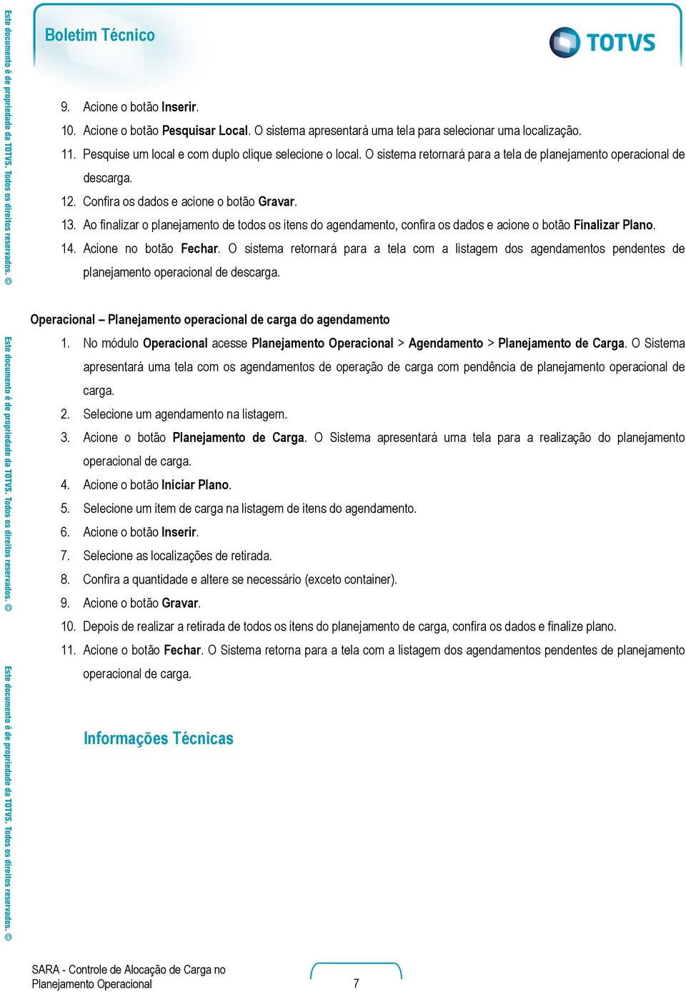 Ao finalizar o planejamento de todos os itens do agendamento, confira os dados e acione o botão Finalizar Plano. 14. Acione no botão Fechar.