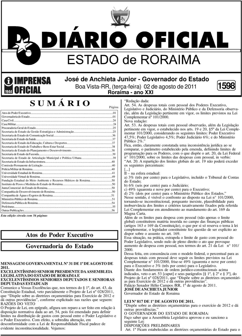 ..37 Secretaria de Estado da Educação, Cultura e Desportos...37 Secretaria de Estado do Trabalho e Bem-Estar Social...38 Secretaria de Estado do Planejamento e Desenvolvimento.