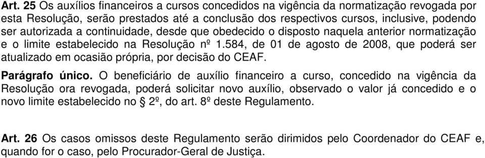 584, de 01 de agosto de 2008, que poderá ser atualizado em ocasião própria, por decisão do CEAF. Parágrafo único.