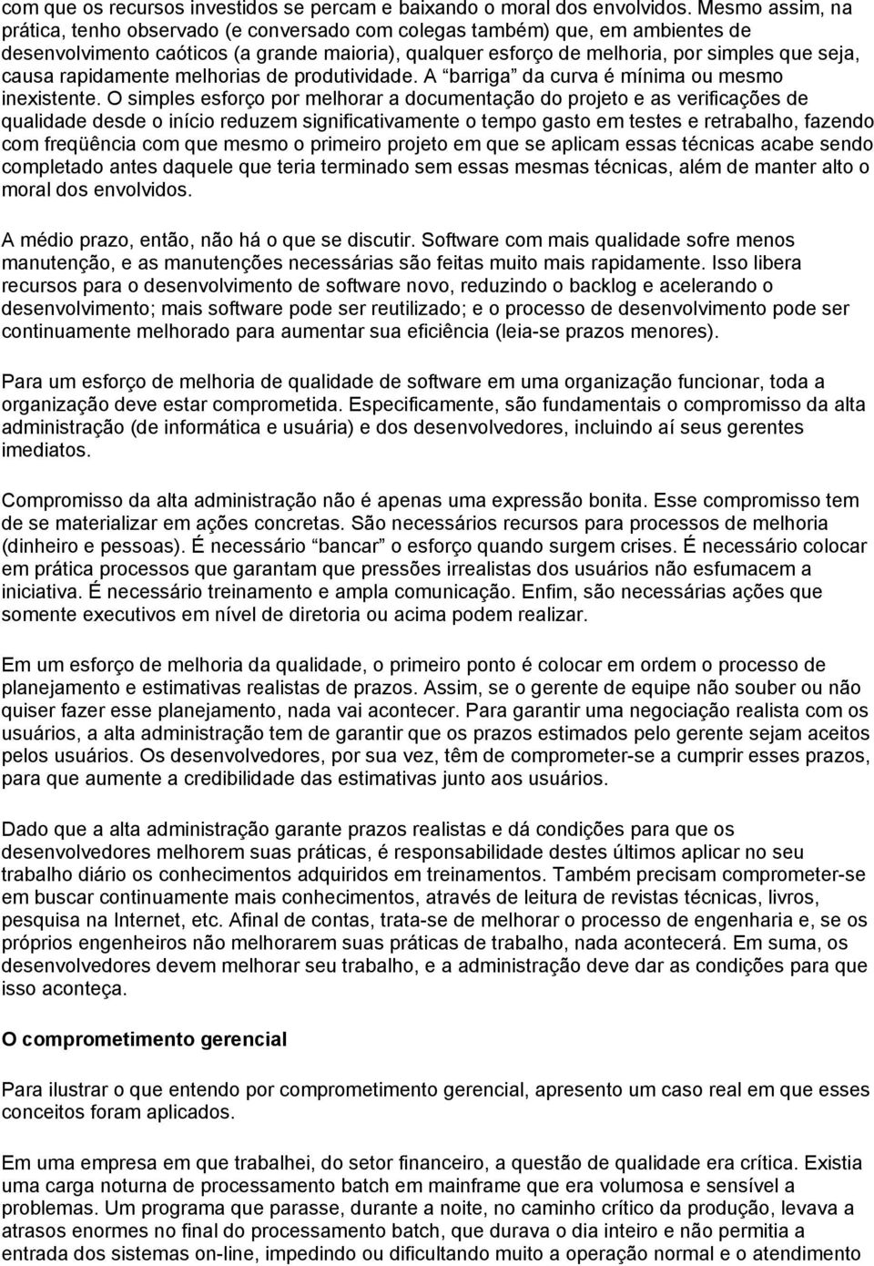 rapidamente melhorias de produtividade. A barriga da curva é mínima ou mesmo inexistente.