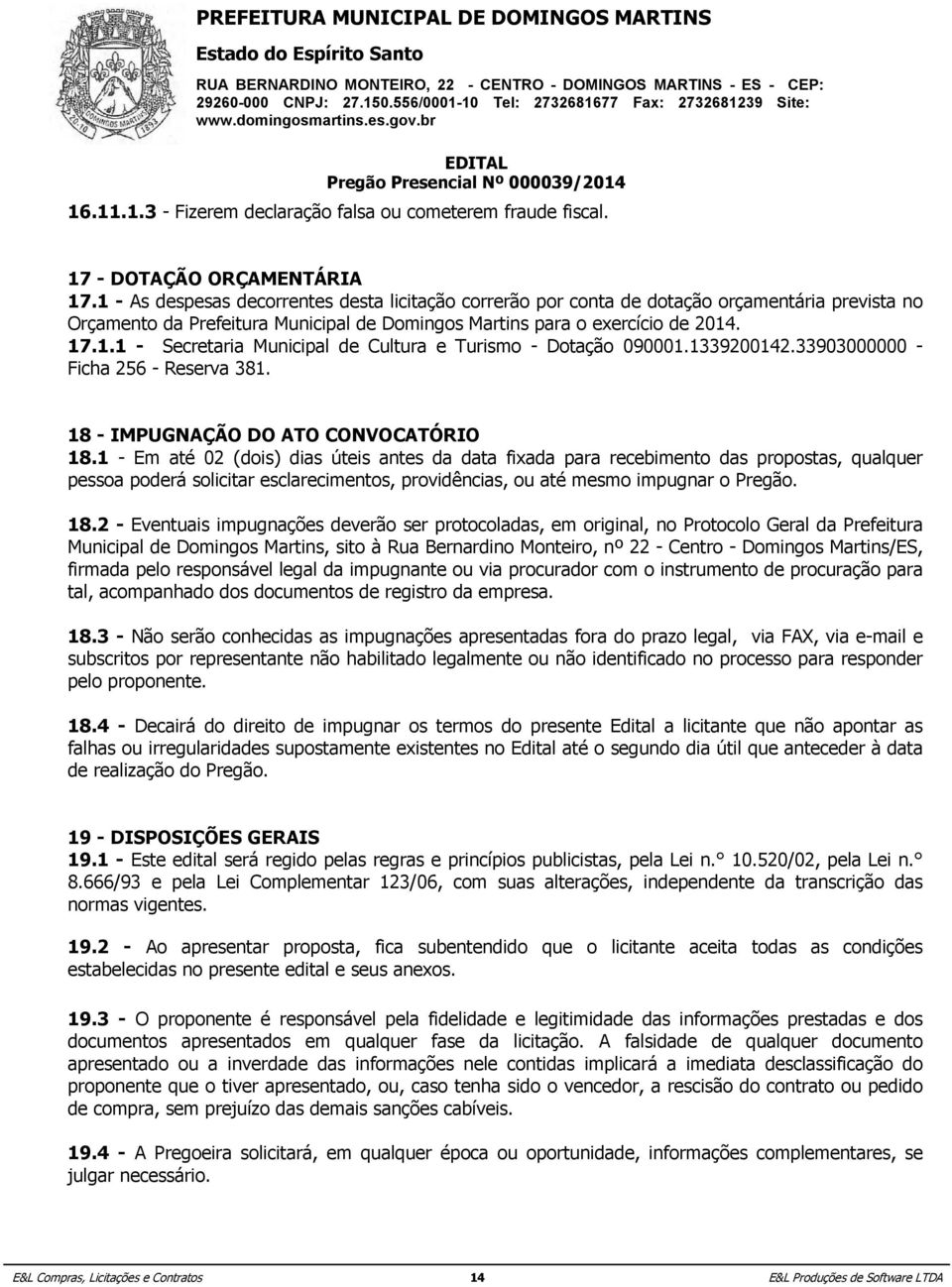 1339200142.33903000000 - Ficha 256 - Reserva 381. 18 - IMPUGNAÇÃO DO ATO CONVOCATÓRIO 18.