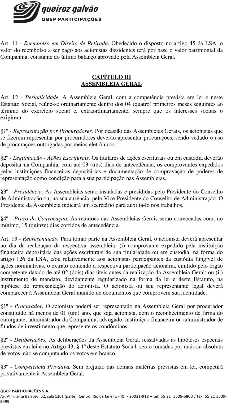 Assembleia Geral. CAPÍTULO III ASSEMBLEIA GERAL Art. 12 - Periodicidade.