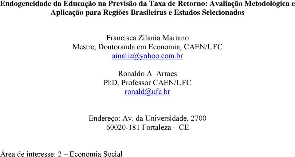 em Economia, CAEN/UFC ainaliz@yahoo.com.br Ronaldo A.